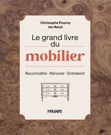 Le Grand livre du mobilier : reconnaître, rénover, entretenir - CHRISTOPHE POURNY - JEN RENZI