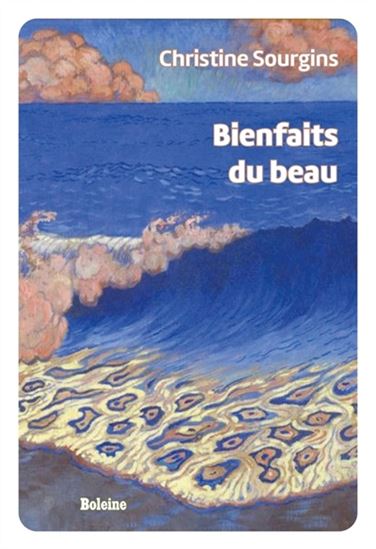 Bienfaits du beau - CHRISTINE SOURGINS