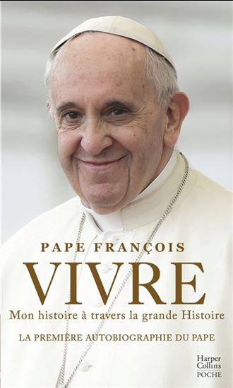 Vivre : mon histoire à travers la grande Histoire - PAPE FRANÇOIS