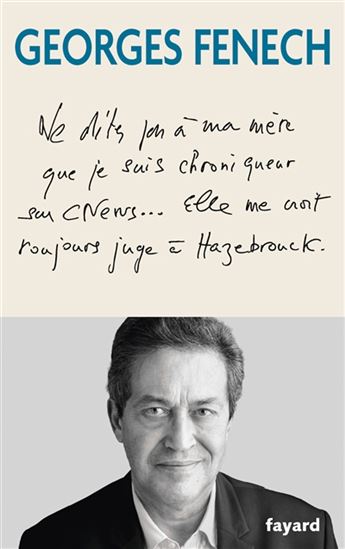 Ne dites pas à ma mère que je suis chroniqueur sur CNews... elle me croit toujours juge à Hazebrouck - GEORGES FENECH