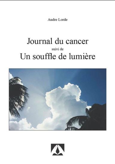 Journal du cancer suivi de Un souffle de lumière - AUDRE LORDE