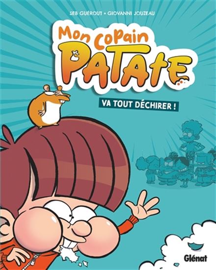 Mon copain Patate va tout déchirer ! #01 - SÉBASTIEN GUÉROUT - GIOVANNI JOUZEAU