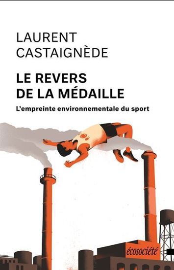 Le Revers de la médaille : l'empreinte environnementale du sport - LAURENT CASTAIGNÈDE