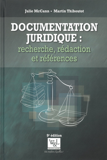 Documentation juridique : recherche, rédaction et références 9e éd. - JULIE MCCANN - MARTIN THIBOUTOT