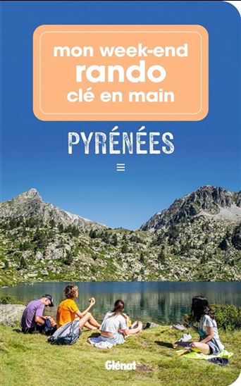 Mon week-end rando clé en main Pyrénées - PATRICE TEISSEIRE-DUFOUR