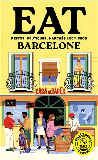 Eat Barcelone : Restos, boutiques, marchés 100 % food - ANNABELLE SCHACHMES - MATHILDE SAMAMA