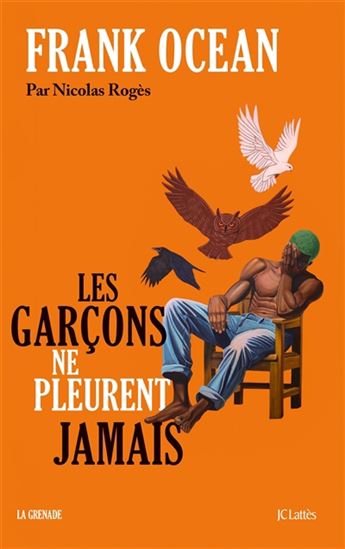 Frank Ocean : les garçons ne pleurent jamais - NICOLAS ROGÈS