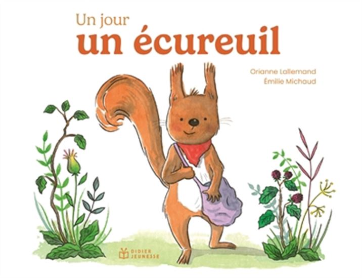 Un jour, un écureuil - ORIANNE LALLEMAND - EMILIE MICHAUD