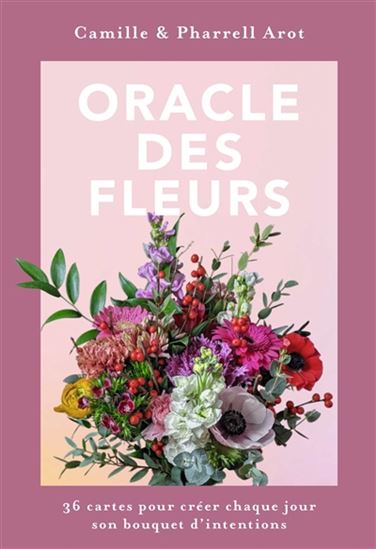 Oracle des fleurs : 36 cartes pour créer chaque jour son bouquet d'intentions Cof. - CAMILLE AROT - PHARELL