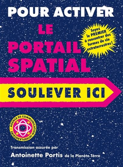 Pour activer le portail spatial soulever ici - ANTOINETTE PORTIS