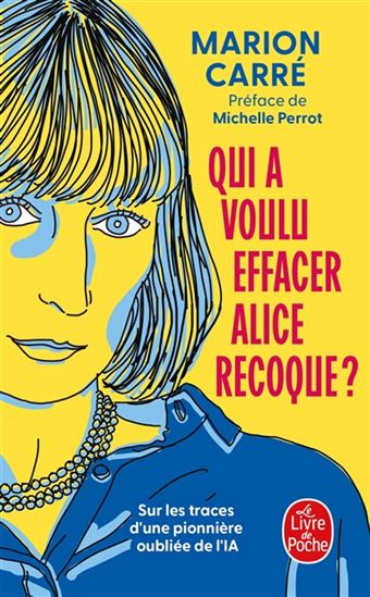 Qui a voulu effacer Alice Recoque ? : sur les traces d'une pionnière de l'IA - MARION CARRÉ