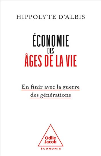 Économie des âges de la vie : en finir avec la guerre des générations - HIPPOLYTE D' ALBIS