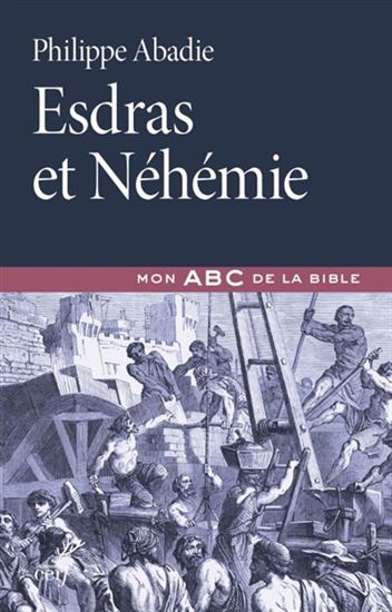 Esdras et Néhémie - PHILIPPE ABADIE