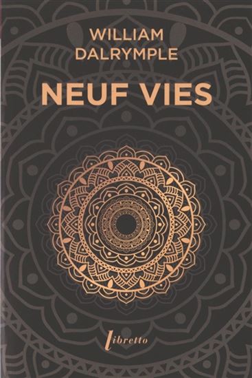 Neuf vies : à la recherche du sacré dans l'Inde d'aujourd'hui - WILLIAM DALRYMPLE