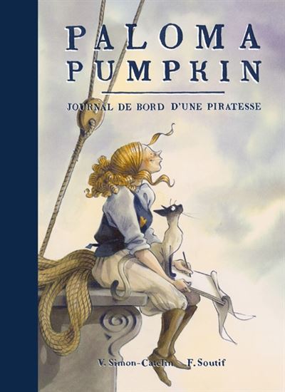Paloma Pumpkin : journal de bord d'une piratesse - VANESSA SIMON-CATELIN - FRANÇOIS SOUTIF