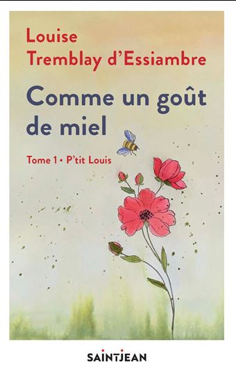 Comme un goût de miel T.01 - LOUISE TREMBLAY-D'ESSIAMBRE