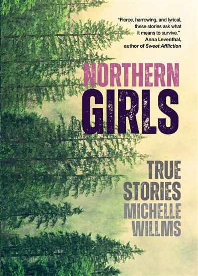 Northern Girls: True Stories - MICHELLE WILLMS