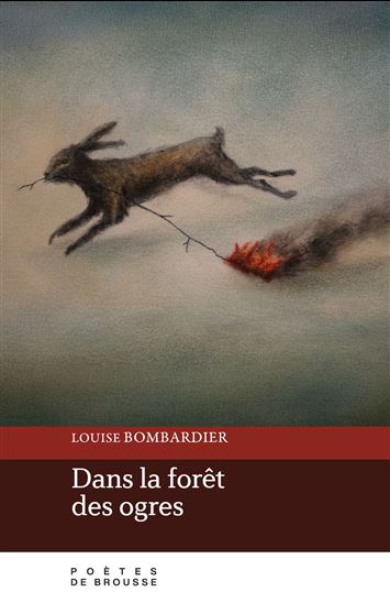 Dans la forêt des ogres - LOUISE BOMBARDIER