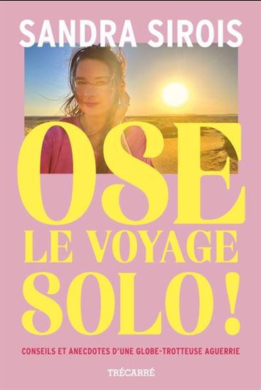 Ose le voyage solo! - SANDRA SIROIS