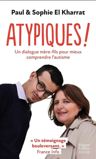 Atypiques ! : un dialogue mère et fils pour mieux comprendre l'autisme - PAUL EL KHARRAT - SOPHIE EL KHARRAT