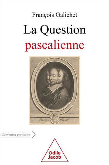 La Question pascalienne - FRANÇOIS GALICHET