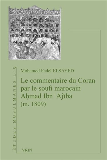 Le Commentaire du Coran par le soufi marocain Ahmad Ibn 'Ajiba : m. 1809 - MOHAMED FADEL ELSAYED