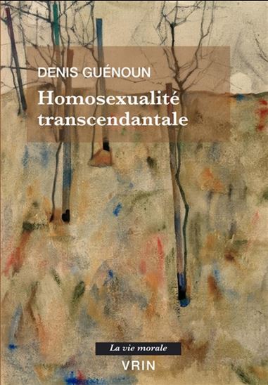 Homosexualité transcendantale - DENIS GUÉNOUN