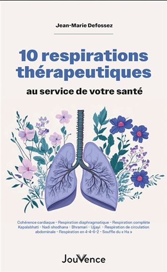 10 respirations thérapeutiques au service de votre santé N. éd. - JEAN-MARIE DEFOSSEZ