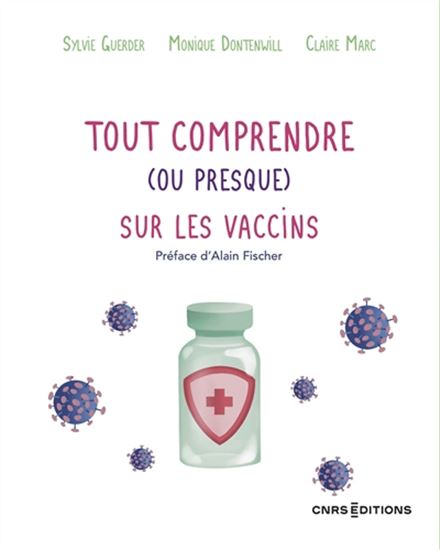 Tout comprendre (ou presque) sur les vaccins - SYLVIE GUERDER & AL