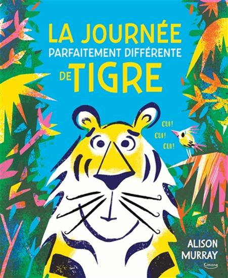 La Journée parfaitement différente de tigre - ALISON MURRAY