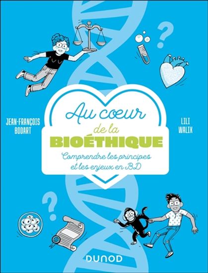 Au coeur de la bioéthique : comprendre les principes et les enjeux en BD - JEAN-FRANÇOIS BODART - LILI WALIX