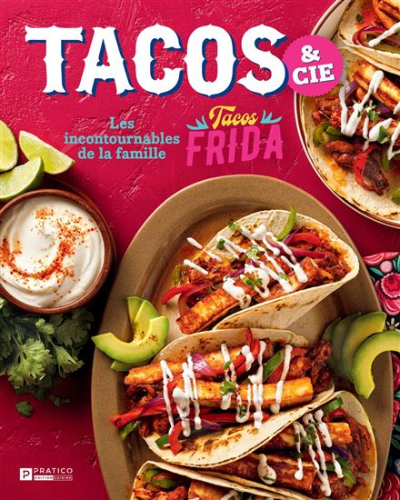 Tacos & cie : Les incontournables de la famille Tacos Frida - ENRIQUE CHAN MORALES