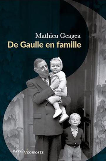 De Gaulle en famille - MATHIEU GEAGEA