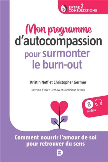 Mon programme d'autocompassion pour surmonter le burn-out - KRISTIN NEFF - CHRISTOPHER K. GERMER