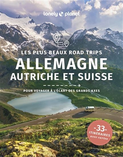 Allemagne, Autriche et Suisse : les plus beaux road trips : pour voyager à l'écart des grands axes - COLLECTIF