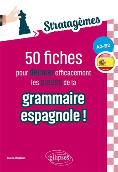 50 fiches pour déjouer efficacement les pièges de la grammaire espagnole ! A2-B2 - MICHAËL SALAÜN