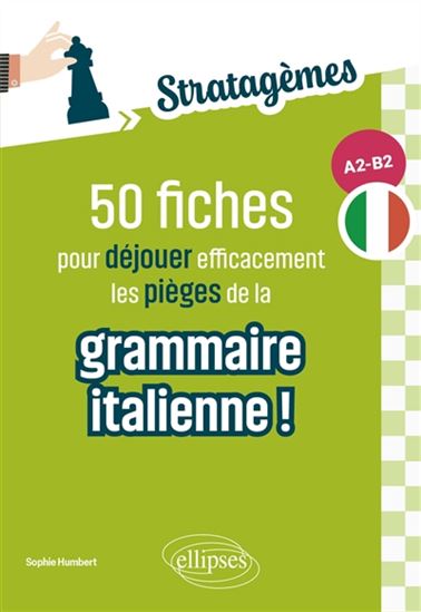 50 fiches pour déjouer efficacement les pièges de la grammaire italienne ! A2-B2 - SOPHIE HUMBERT