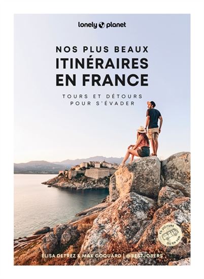 Nos plus beaux itinéraires en France : tours et détours pour s'évader - ELISA DETREZ - MAXIME COQUARD
