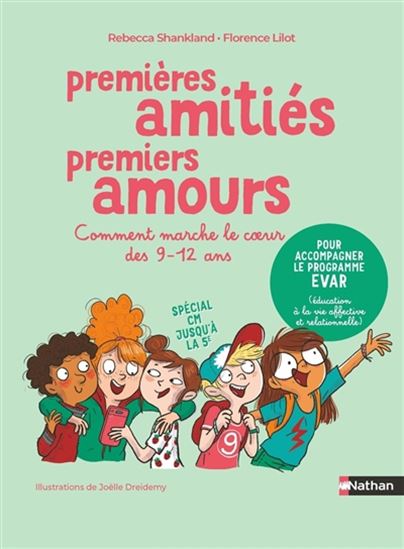 Premières amitiés, premières amours : comment marche le coeur des 9-12 ans : spécial CM jusqu'à la 5e - RÉBECCA SHANKLAND - FLORENCE LILOT