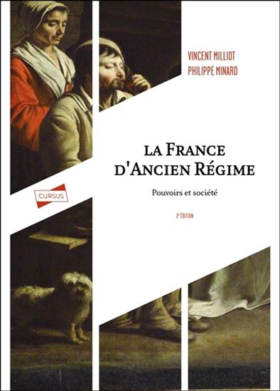 La France d'Ancien Régime : pouvoir et société 2e éd. - VINCENT MILLIOT - PHILIPPE MINARD