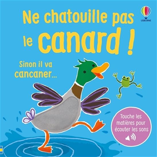 Ne chatouille pas le canard ! : sinon il va cancaner... - SAM TAPLIN - ANA MARTIN-LARRANAGA