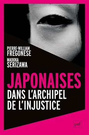 Japonaises : dans l'archipel de l'injustice - PIERRE-WILLIAM FREGONESE - MADOKA SERIZAWA
