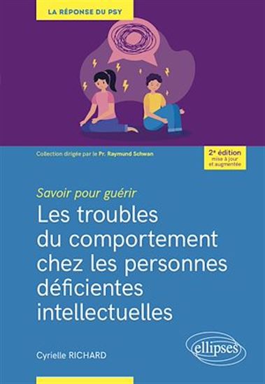 Savoir pour guérir : Les troubles du comportement chez les personnes déficientes intellectuelles - CYRIELLE RICHARD