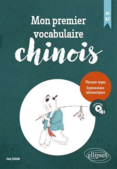 Mon premier vocabulaire chinois, A1-A2 - HUA ZHANG