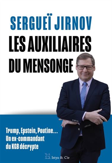 Les Auxiliaires du mensonge - SERGUEÏ JIRNOV