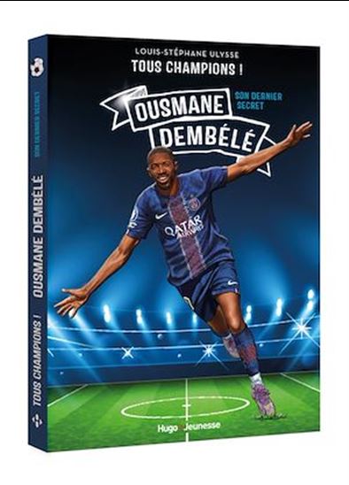 Tous Champions ! Ousmane Dembélé - LOUIS-STÉPHANE ULYSSE