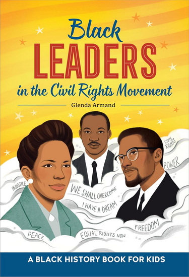 Black Leaders in the Civil Rights Movement: Black Leaders in the Civil Rights Movement - GLENDA ARMAND