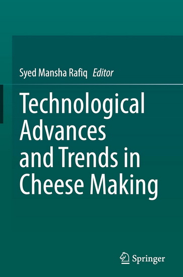 Technological Advances and Trends in Cheese Making - SYED MANSHA RAFIQ