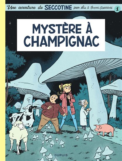 Seccotine  - Tome 1 - Mystère à Champignac - SOPHIE GUERRIVE - ELRIC