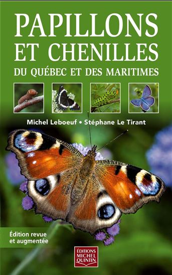 Papillons et chenilles du Québec et des Maritimes N. éd. - MICHEL LEBOEUF - STÉPHANE LE TIRANT